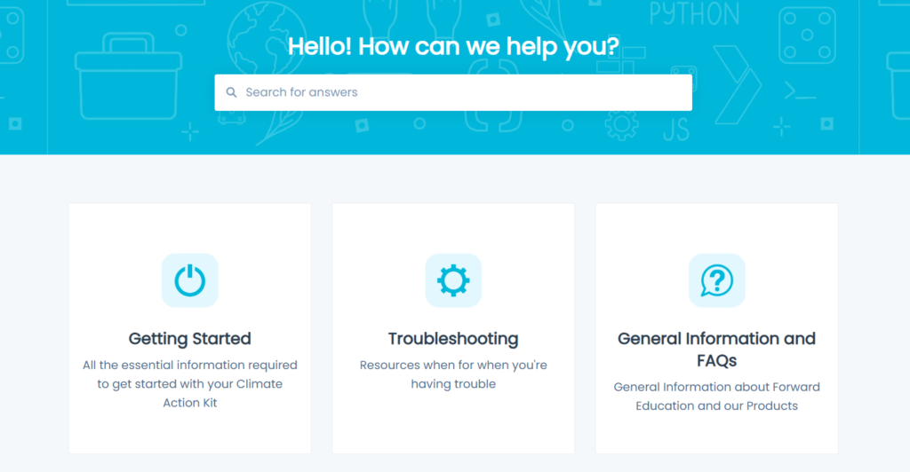 Screenshot of the Knowledge Base homepage. The top of the page includes a large search bar with the text 'Hello! How can we help you?' below a blue header with icons of tools, gears, and technology-related symbols. Below the search bar, three main sections are displayed with icons and descriptions: 'Getting Started' (icon of a power button) with the text 'All the essential information required to get started with your Climate Action Kit'; 'Troubleshooting' (icon of a gear) with the text 'Resources for when you're having trouble'; and 'General Information and FAQs' (icon of a question mark in a speech bubble) with the text 'General Information about Forward Education and our Products.'